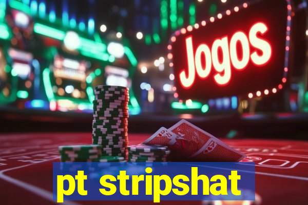 pt stripshat